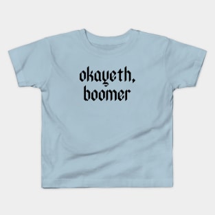 Okayeth, boomer. Kids T-Shirt